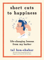 Shortcuts to Happiness by author Tal Ben-Shahar, Ph.D."