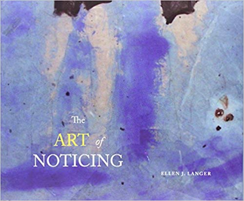 The Art of Noticing by Professor Dr. Ellen Langer"