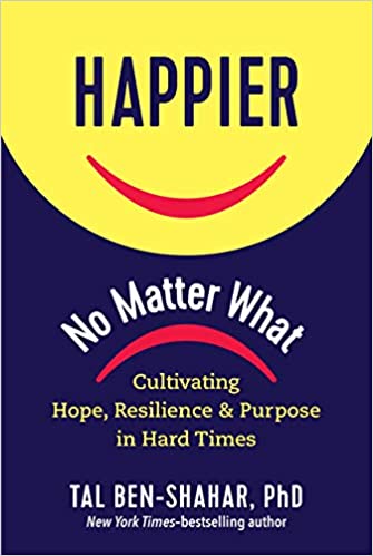 Happier, No Matter What by author Tal Ben-Shahar, Ph.D."